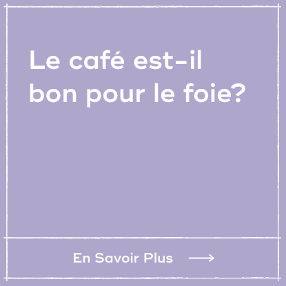 Le café est-il bon pour le foie ?
