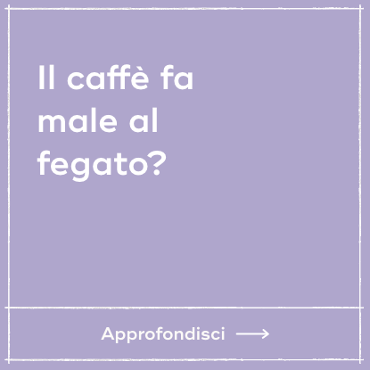 Il caffè fa bene al fegato?